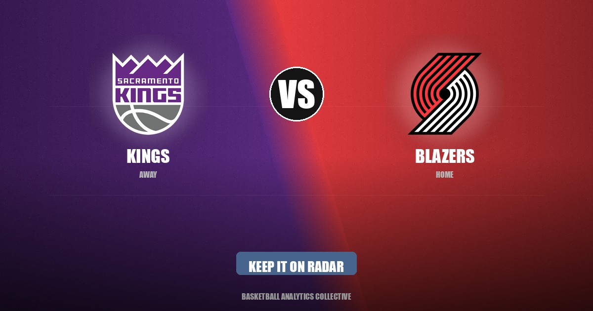 Sacramento Kings vs Portland Trail Blazers - Kings vs Blazers Preview: Keep It on Radar