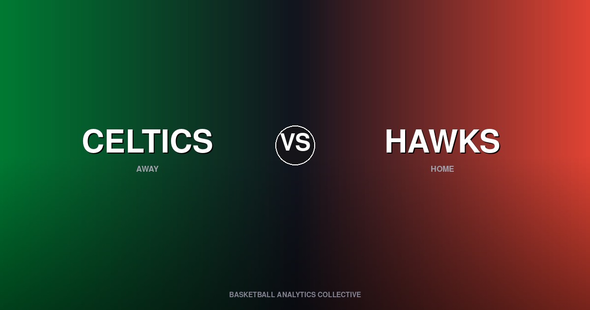 Boston Celtics vs Atlanta Hawks - Celtics vs Hawks Preview