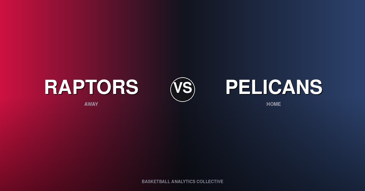 Toronto Raptors vs New Orleans Pelicans - Raptors vs Pelicans Preview